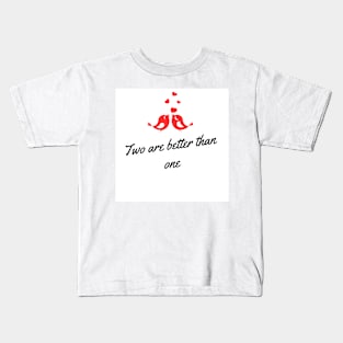 two are beter than one Kids T-Shirt